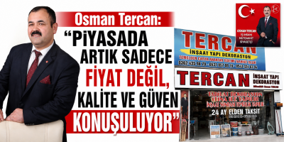 Osman Tercan: "Piyasada Artık Sadece Fiyat Değil, Kalite Ve Güven Konuşuluyor"